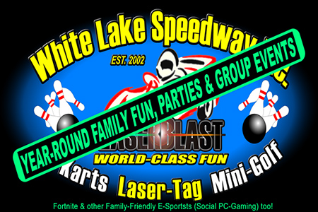 White Lake Speedway Inc. Indoor/Outdoor Year-Round Family FUN!